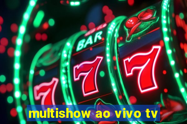 multishow ao vivo tv